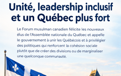 Le Forum musulman canadien félicite les élus et appelle à l’unité au Québec